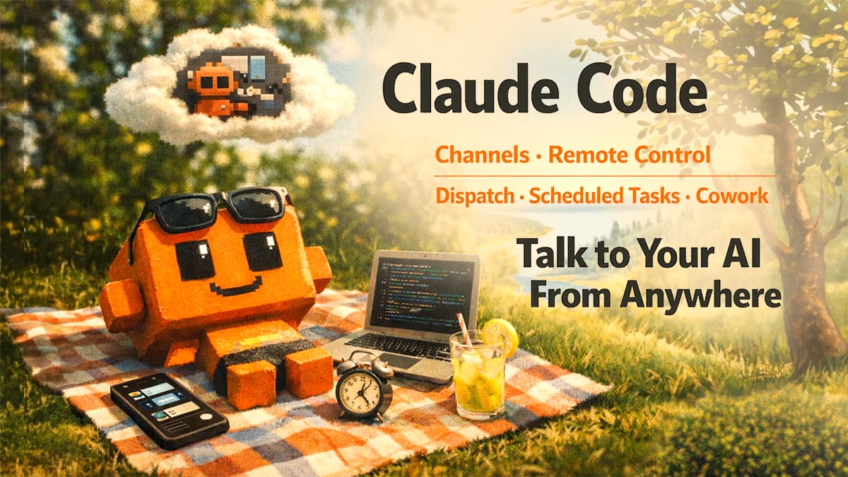 Orange blocky robot lying on a picnic blanket in a sunny garden with a laptop, phone, and floating notification icons, with text reading Claude Code Channels Remote Control Dispatch Scheduled Tasks Cowork Talk to Your AI From Anywhere