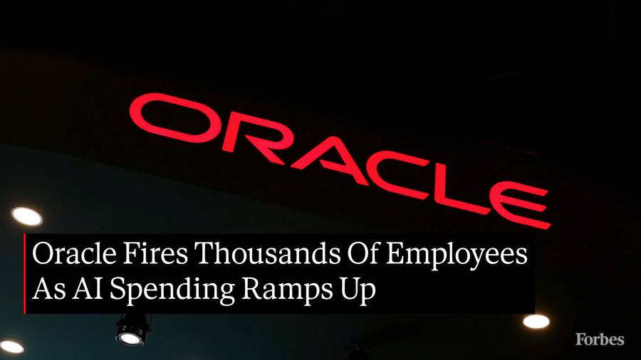 Forbes headline: Oracle Fires Thousands Of Employees As AI Spending Ramps Up